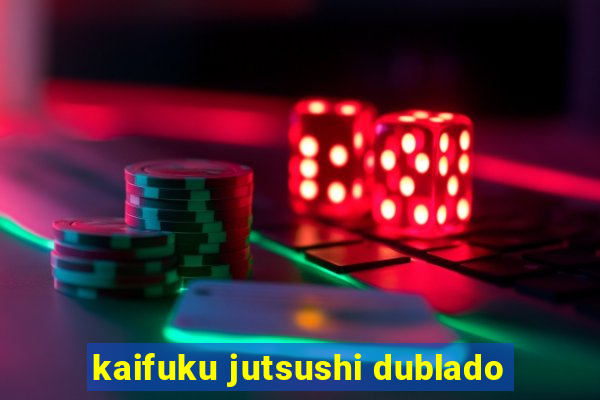 kaifuku jutsushi dublado